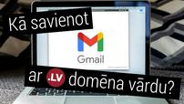 Kā savienot .LV domēna vārdu ar Gmail e-pasta adresi?
